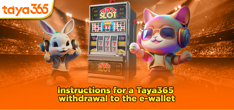 Taya365 withdrawal to the e-wallet